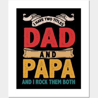 I Have Two Titles Dad And Papa Funny Father's Day Gift Posters and Art